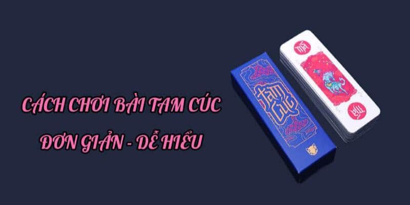 Tip hay đánh bài tam cúc từ chuyên gia