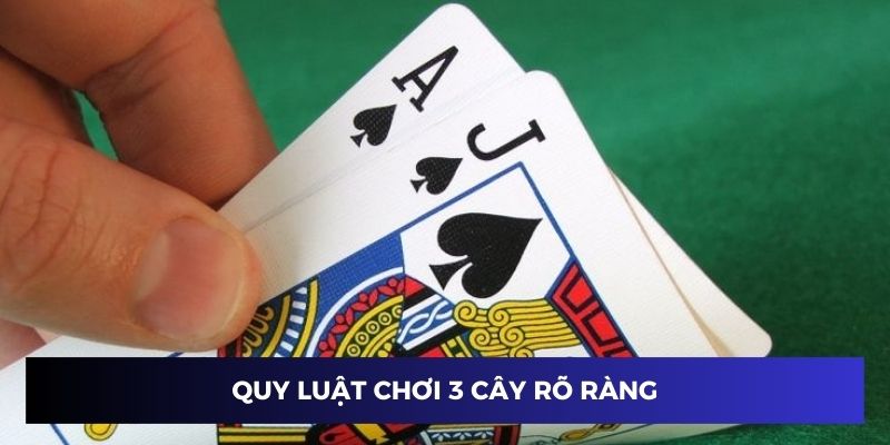 Quy luật trong cách chơi 3 cây được nêu rất rõ ràng