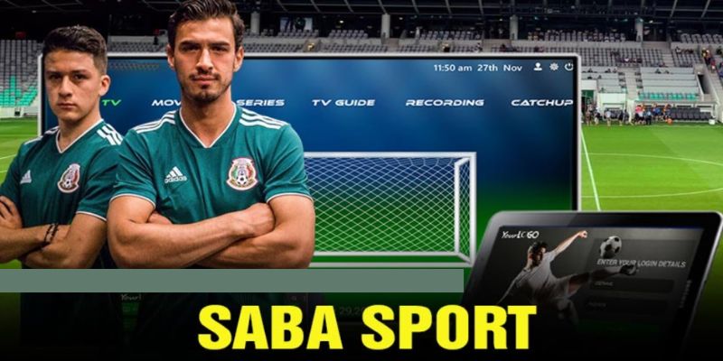 Saba sports là gì mà nổi bật đến vậy?